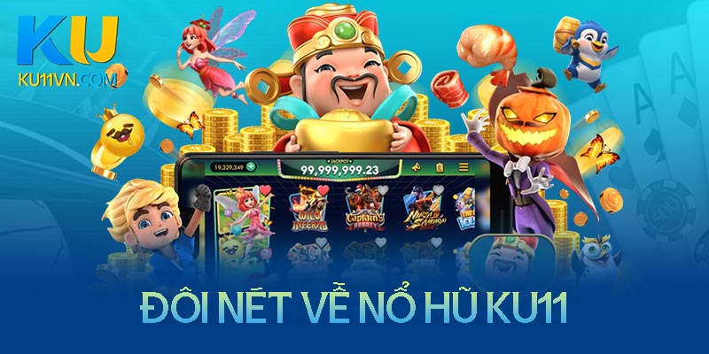 Đôi nét về tựa game nổ hũ tại nhà cái Ku11