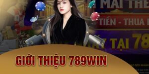 Giới thiệu tổng quan về thương hiệu 789WIN