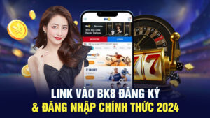 link-vao-bk8-dang-ky-dang-nhap-chinh-thuc-2024