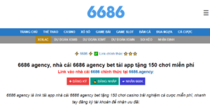 6686 Agency - Nhà cái nổi tiếng hàng đầu thị trường