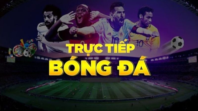 Trực tiếp bóng đá tại trang web uy tín số 1