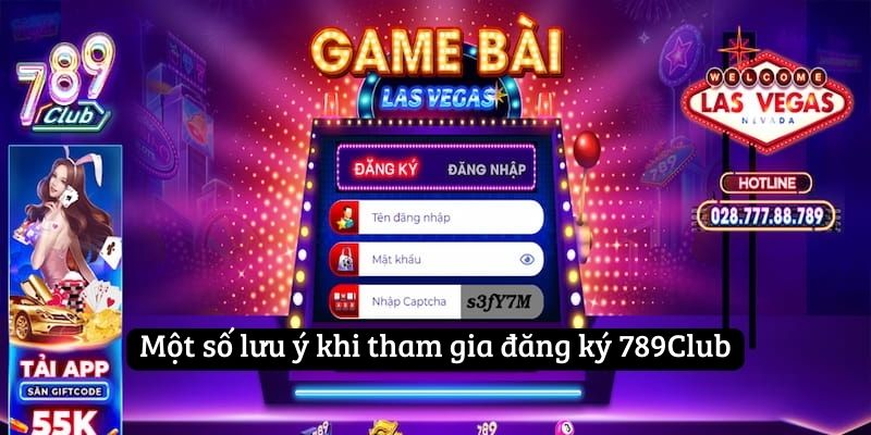 Một số lưu ý khi tham gia đăng ký 789Club