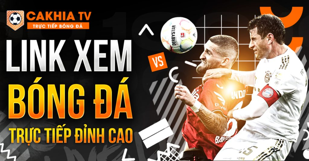 Xem live bóng đá với Cakhia TV trực tiếp hôm nay.