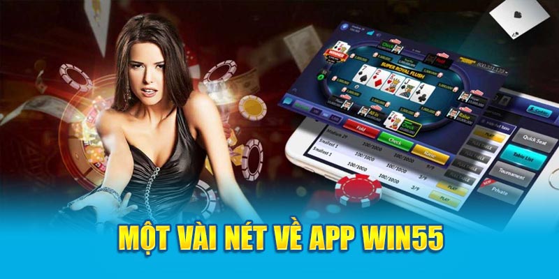 Một vài nét về app Win55