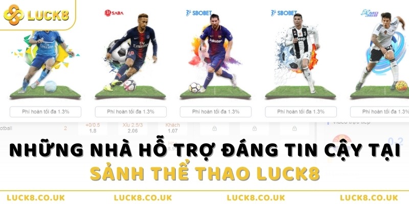 Những nhà hỗ trợ đáng tin cậy tại sảnh Thể thao Luck8