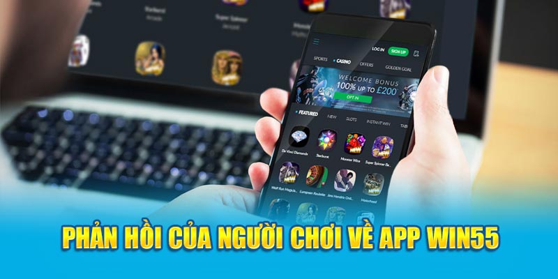 Phản hồi của người chơi về app Win55