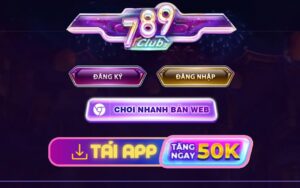 App 789club hỗ trợ người chơi giải trí mọi lúc mọi nơi