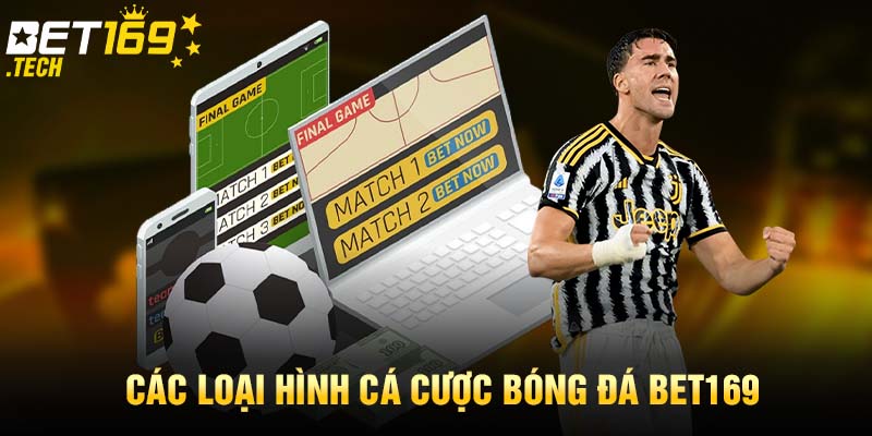 Các loại hình cá cược bóng đá Bet169