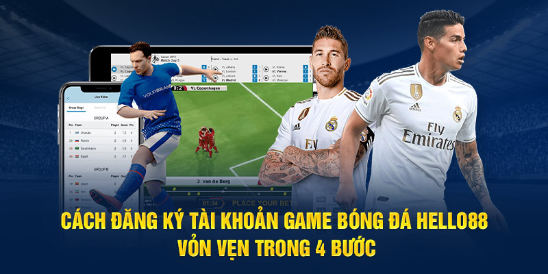 Cách đăng ký tài khoản game bóng đá Hello88 vỏn vẹn trong 4 bước