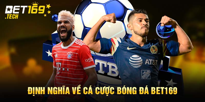 Định nghĩa về cá cược bóng đá Bet169