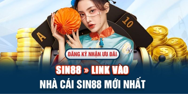 Cập nhật link vào địa điểm giải trí Sin88 mới nhất 2024