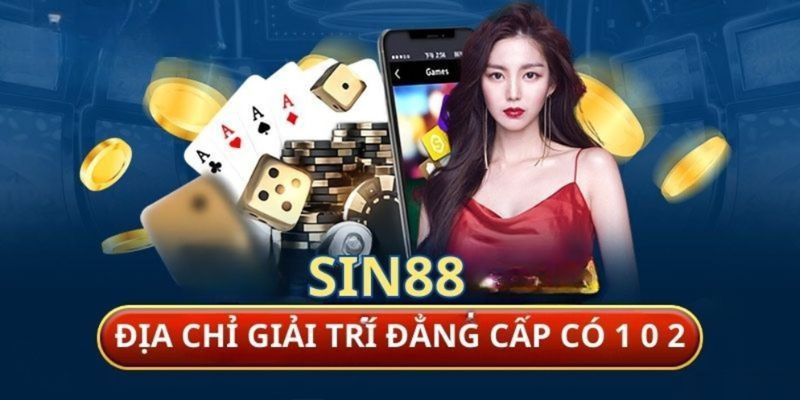 Thành viên được trải nghiệm kho giải trí có 1 0 2 tại Sin88