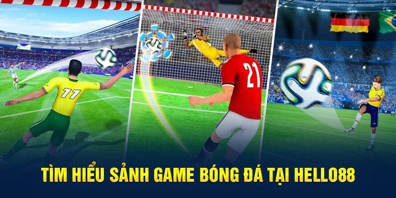 Tìm hiểu sảnh game bóng đá tại Hello88