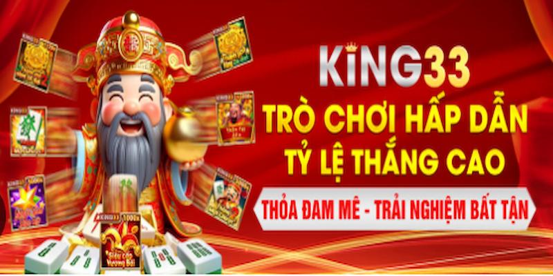 Tham gia king33 nhận ưu đãi khủng