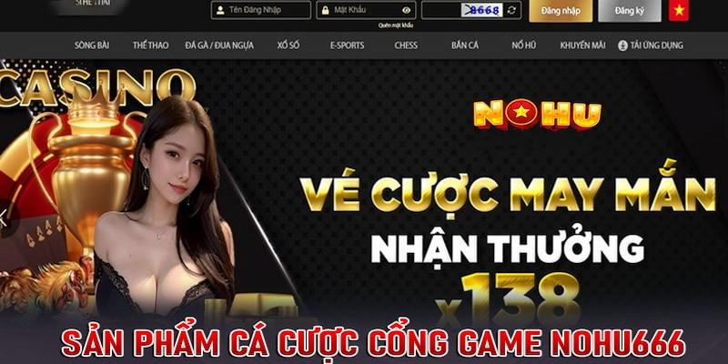 Sản phẩm và dịch vụ tại nền tảng Nohu666