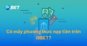 co-may-phuong-thuc-nap-tien-tren-i9BET-anh-bia