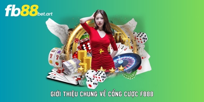 Giới thiệu chung về cổng cược FB88