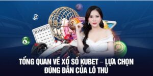 Giới thiệu sơ lược về sảnh xổ số Kubet