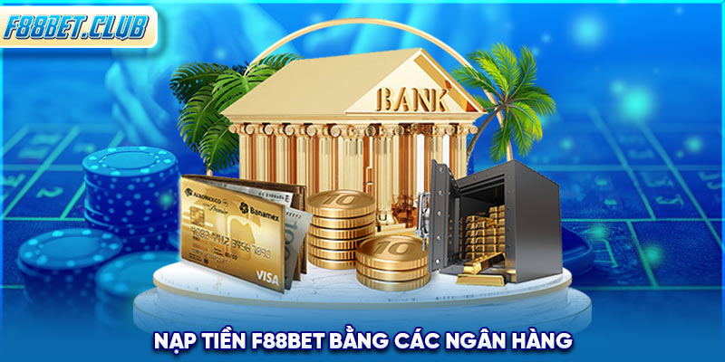 Nạp tiền F88BET bằng các ngân hàng