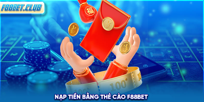 Nạp tiền bằng thẻ cào F88BET