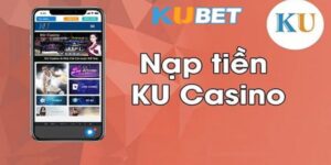 Điều kiện quan trọng để tham gia nạp tiền Kubet an toàn