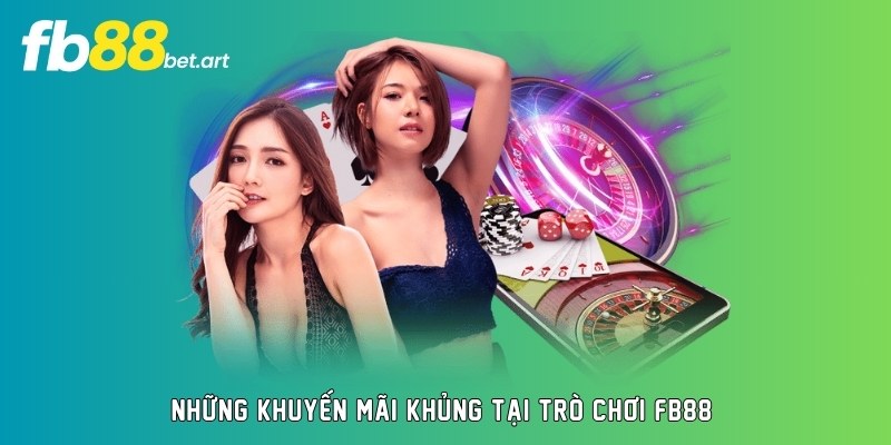 Những khuyến mãi khủng tại trò chơi FB88 