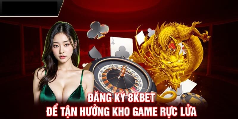 8kbet trở thành đơn vị uy tín hàng đầu Việt Nam
