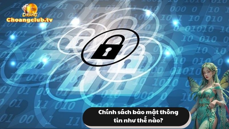 Các nội dung về bảo mật thông tin tại Choáng Club