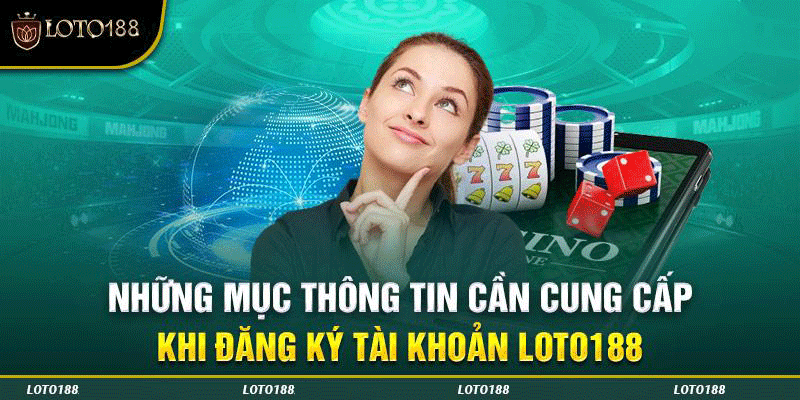 Hướng dẫn chi tiết cách đăng ký tài khoản LOTO188 dễ hiểu nhất