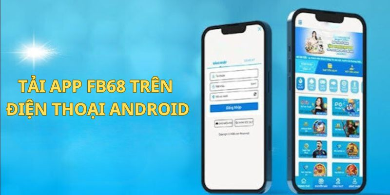 Hướng dẫn tải app FB68 trên hệ điều hành Android