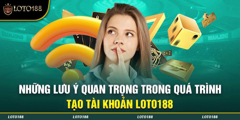 Một số lưu ý khi tạo tài khoản cược mà anh em cần ghi nhớ