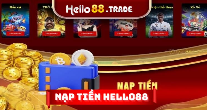 Nhận ưu đãi hấp dẫn khi nạp tiền tại hello88