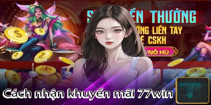 Quy trình 3 bước sở hữu khuyến mãi đơn giản tại 77win