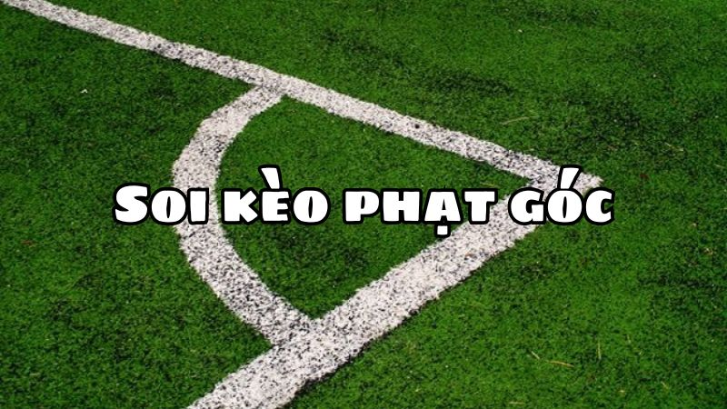 Tìm hiểu về kèo phạt góc