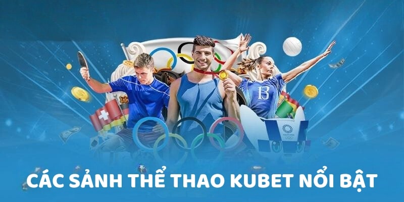 Các sảnh thể thao Kubet nổi bật