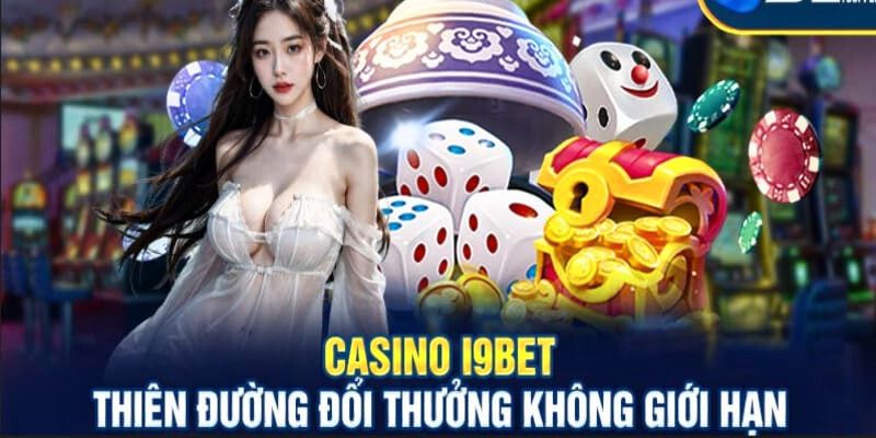 Chi tiết các bước tham gia sảnh casino i9bet