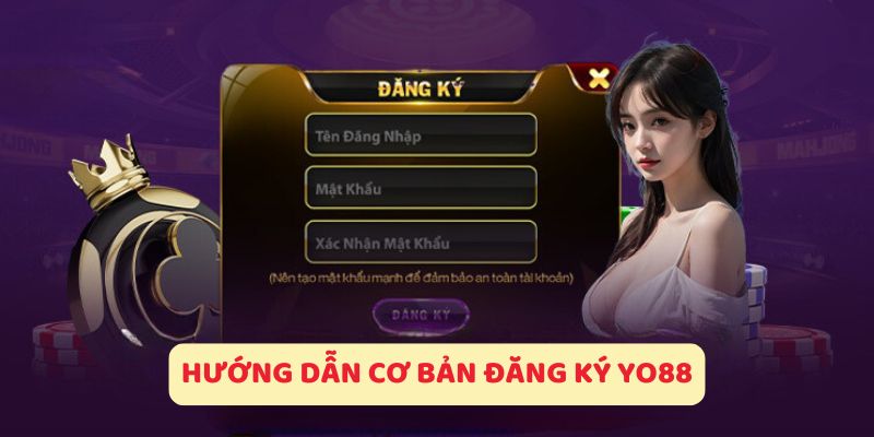 Hướng dẫn cơ bản Đăng Ký Yo88