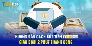 huong-dan-cach-rut-tien-thabet-giao-dich-2-phut-thanh-cong