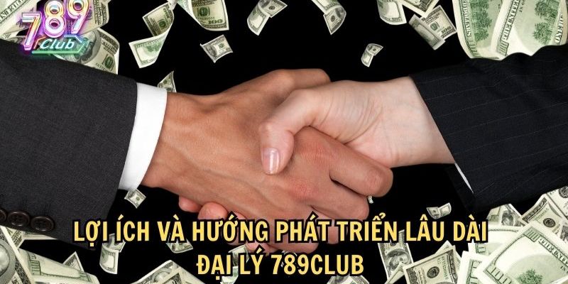 Tại sao bạn nên đăng ký đại lý 789club?