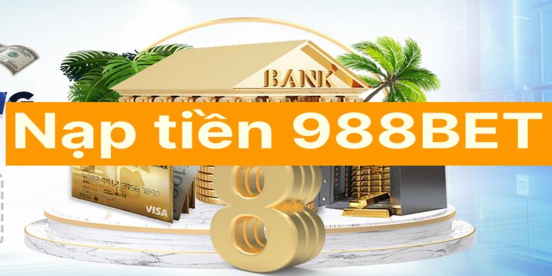 Các thao tác nạp tiền tại 988Bet