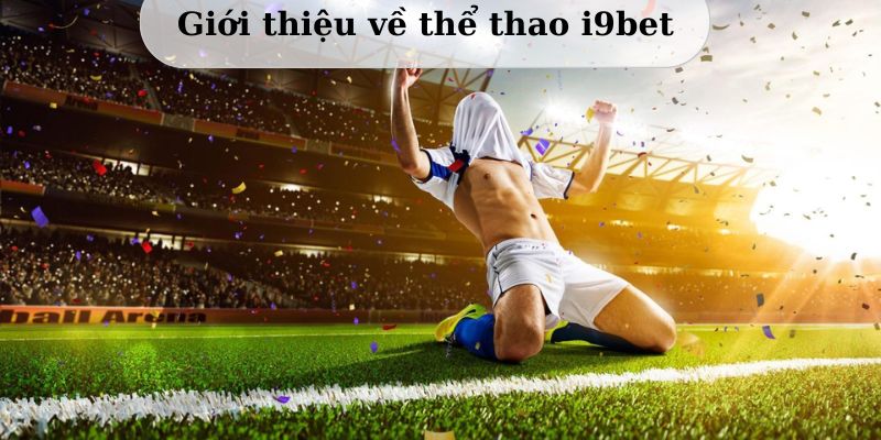 Thể thao I9Bet là gì?