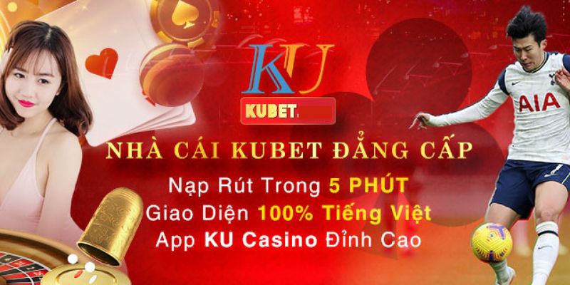 Ưu điểm làm nên tên tuổi của Kubet