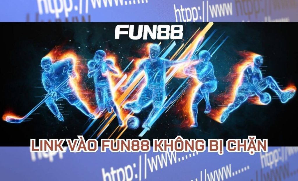 Hướng Dẫn Cách Link Vào Fun88 Không Bị Chặn 