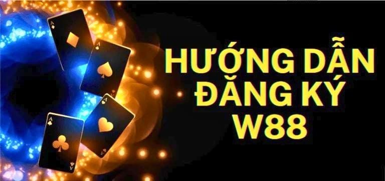 Hướng Dẫn Đăng Ký W88 Đầy Đủ Chi Tiết Nhất