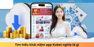 Khái quát về ứng dụng Kubet