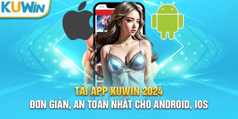 Quy trình tải app Kuwin về điện thoại