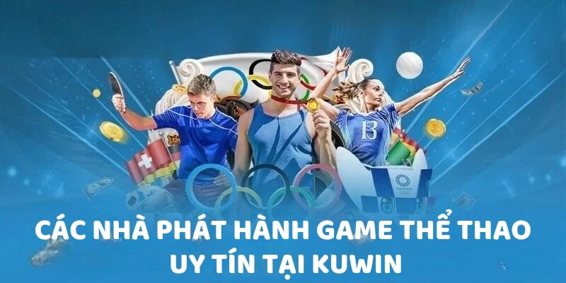 Các nhà phát hành game thể thao uy tín tại Kuwin