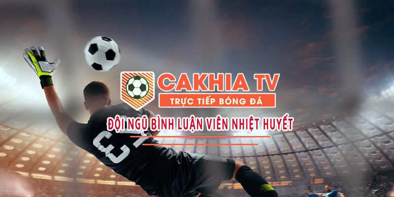 Tổng quan trang Cakhia trực tiếp bóng đá