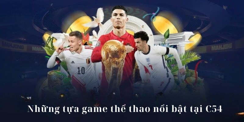 Nắm bắt một số game nổi bật tại sảnh thể thao