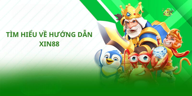 Tìm hiểu về hướng dẫn Xin88